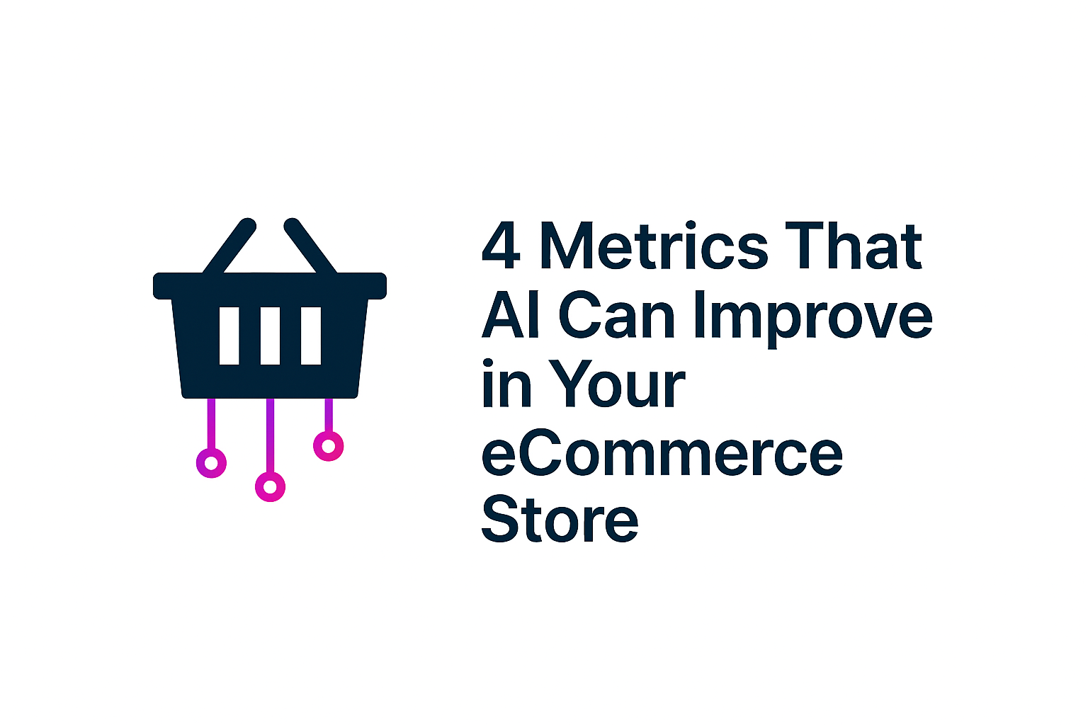 Boosting Conversion, AOV & More: 4 e-commerce Metrics AI Can Improve